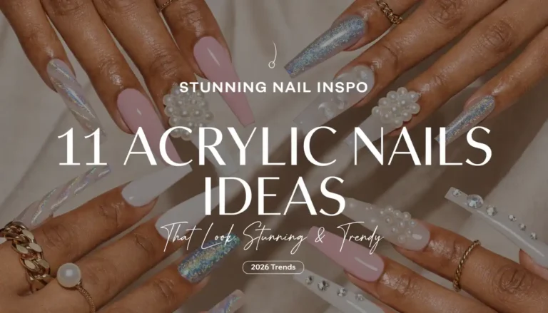 11 Acrylic Nails Ideas That Look Stunning and Trendy