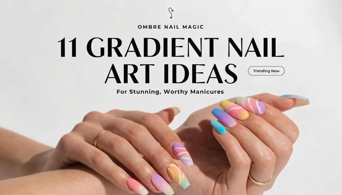 11 Gradient Nail Art Ideas for Stunning, Worthy Manicures