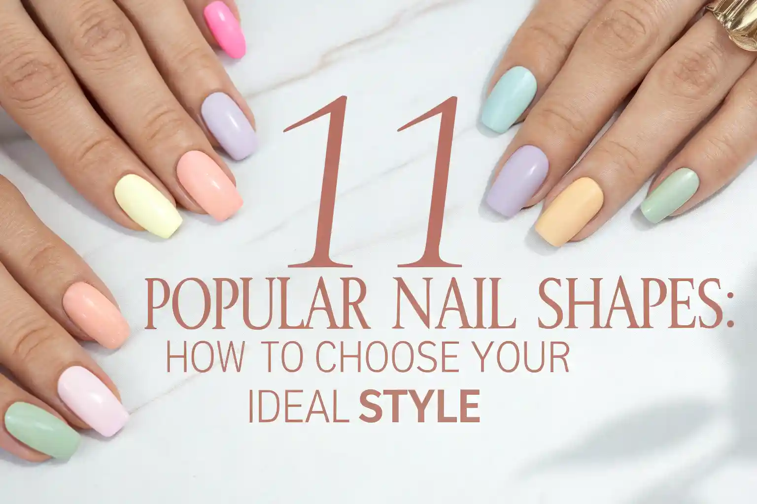 11 Popular Nail Shapes: How to Choose Your Ideal Style