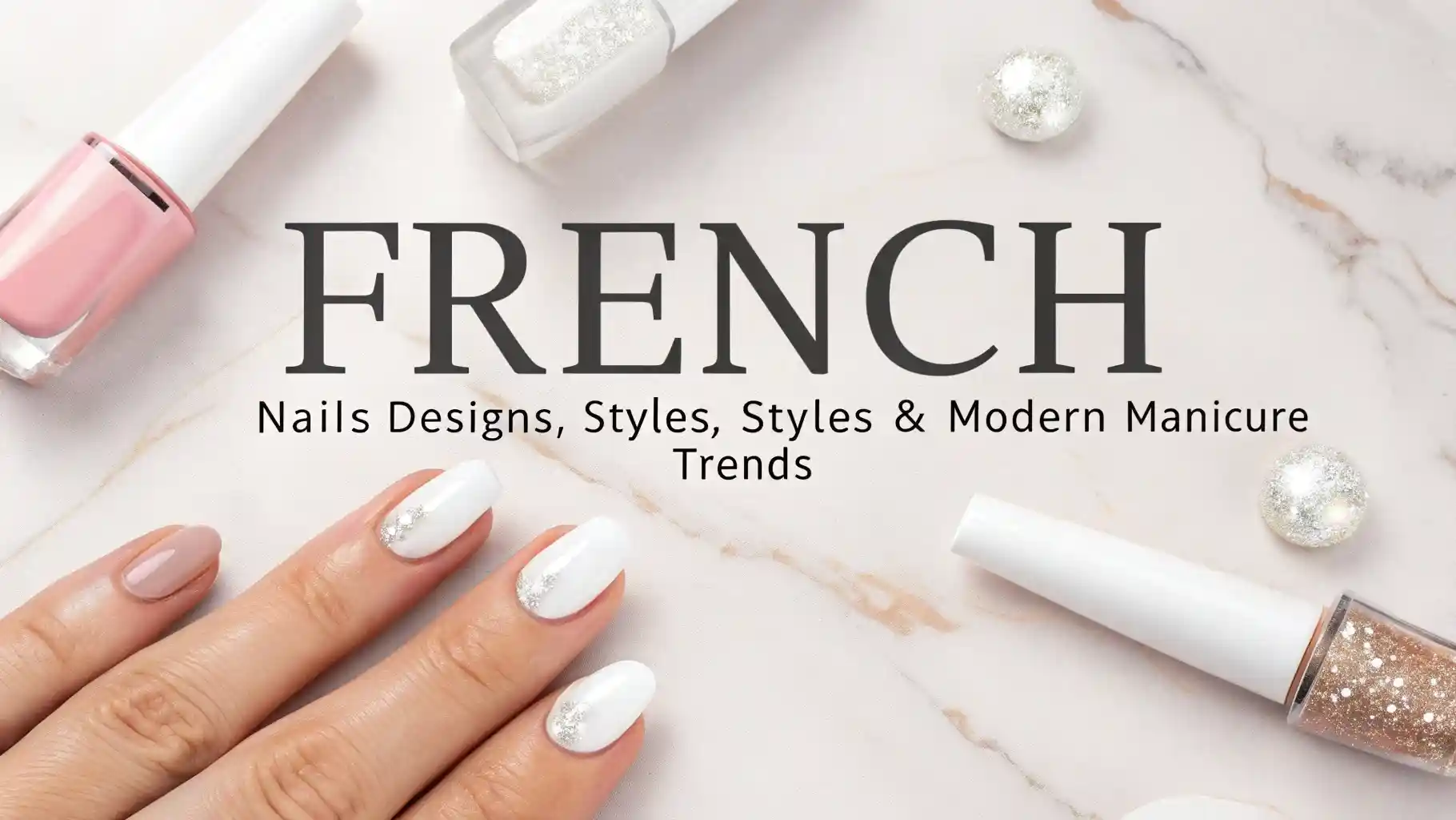 11 French Nails Designs, Styles, Colors, Shapes, and Modern Manicure Trends Guide