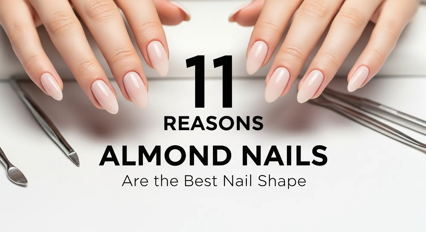 11 Reasons Why Almond Nails Are the Best Nail Shape